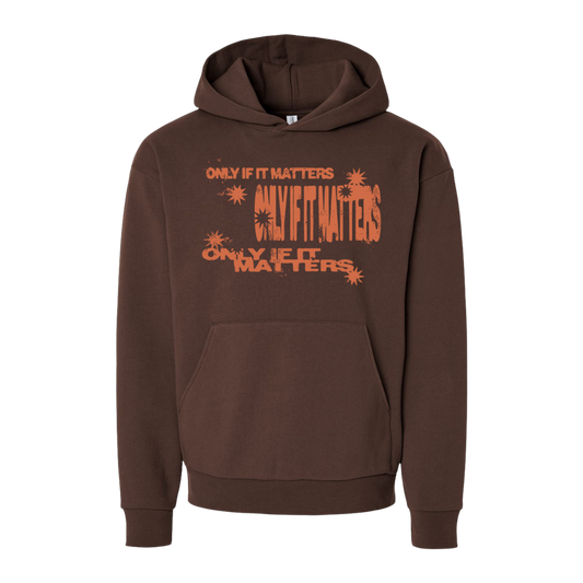 Only If It Matters Hoodie